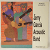 JERRY GARCIA ACOUSTIC BAND: ALMOST ACOUSTIC